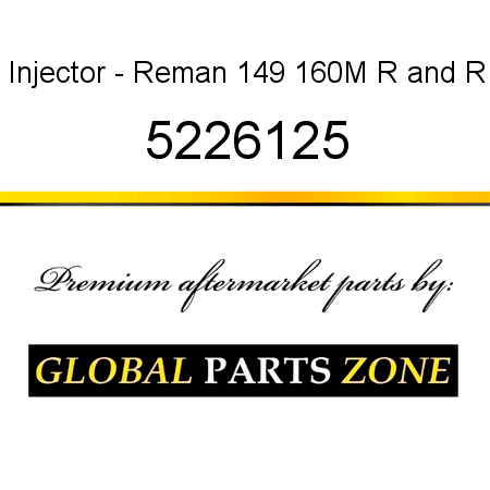 Injector - Reman 149 160M R&R 5226125