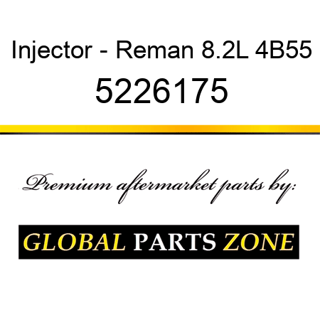 Injector - Reman 8.2L 4B55 5226175