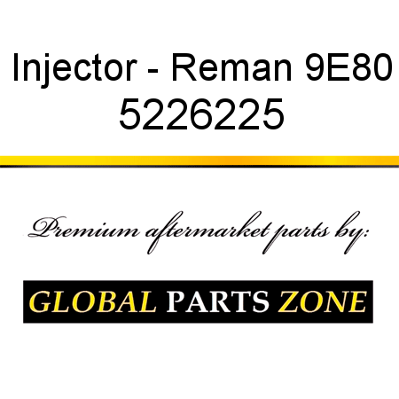 Injector - Reman 9E80 5226225