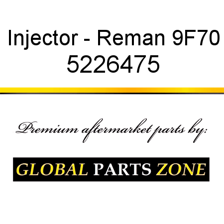 Injector - Reman 9F70 5226475