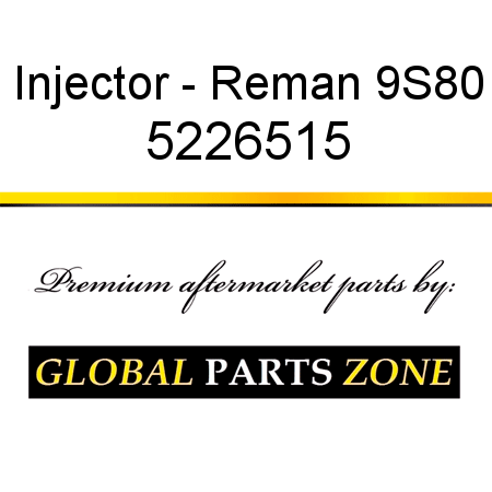 Injector - Reman 9S80 5226515