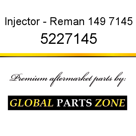 Injector - Reman 149 7145 5227145