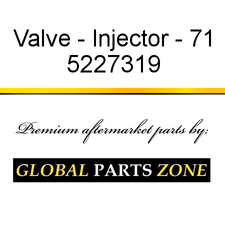 Valve - Injector - 71 5227319