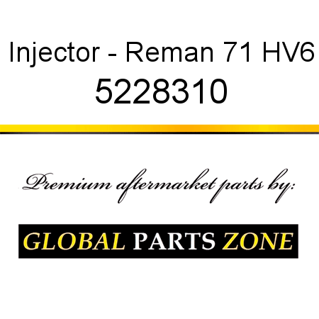 Injector - Reman 71 HV6 5228310