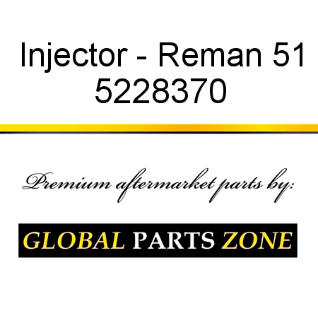 Injector - Reman 51 5228370