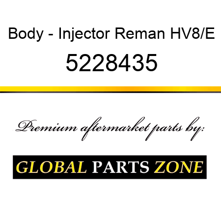 Body - Injector Reman HV8/E 5228435