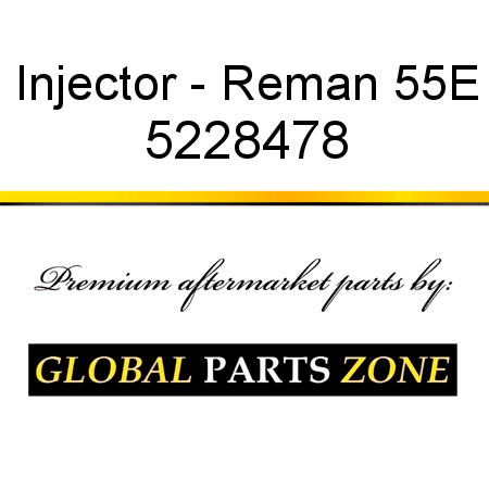 Injector - Reman 55E 5228478