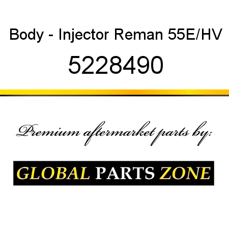 Body - Injector Reman 55E/HV 5228490