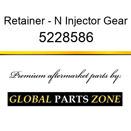 Retainer - N Injector Gear 5228586