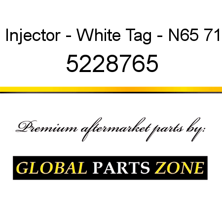 Injector - White Tag - N65 71 5228765
