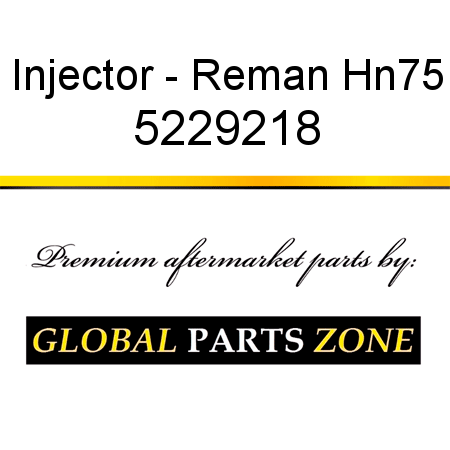 Injector - Reman Hn75 5229218