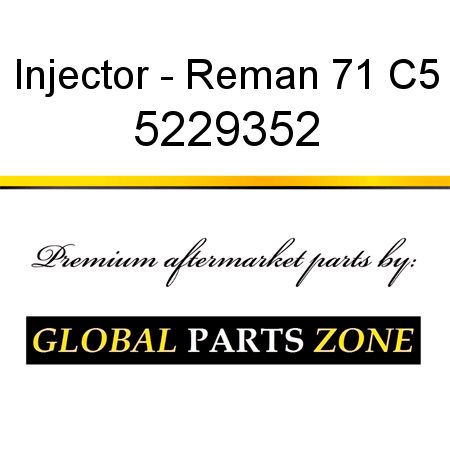 Injector - Reman 71 C5 5229352