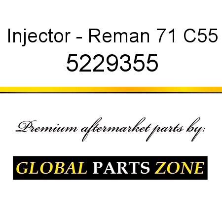 Injector - Reman 71 C55 5229355