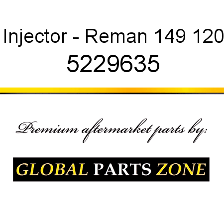 Injector - Reman 149 120 5229635