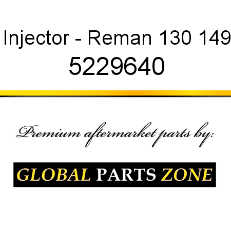 Injector - Reman 130 149 5229640