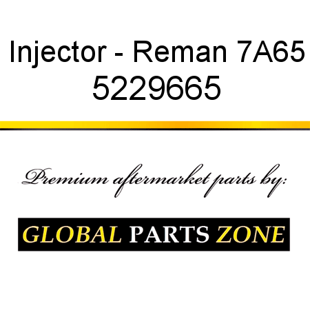 Injector - Reman 7A65 5229665