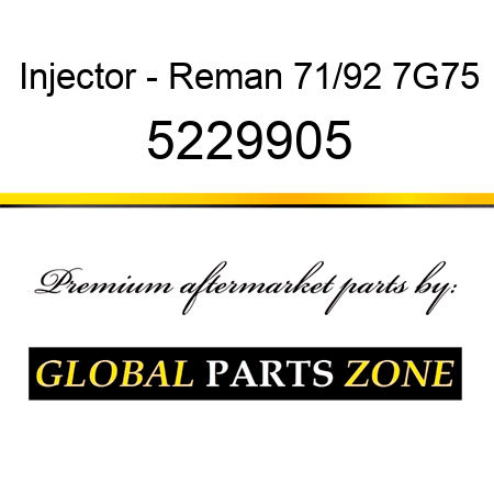 Injector - Reman 71/92 7G75 5229905