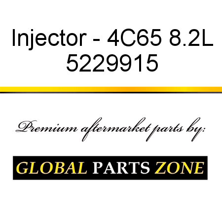Injector - 4C65 8.2L 5229915