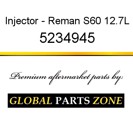 Injector - Reman S60 12.7L 5234945