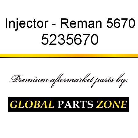 Injector - Reman 5670 5235670