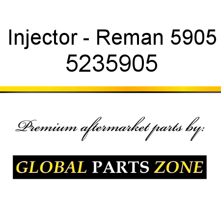 Injector - Reman 5905 5235905