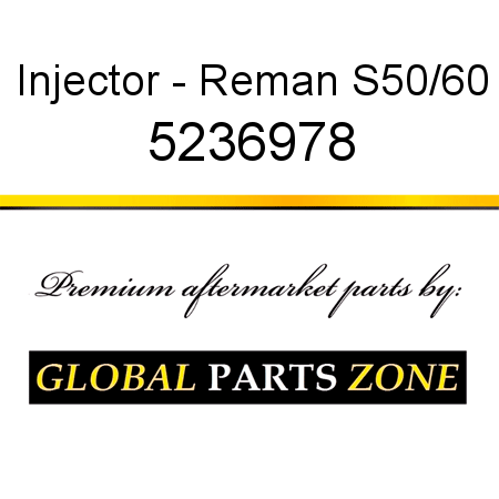 Injector - Reman S50/60 5236978