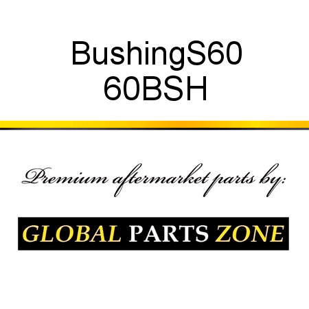Bushing,S60 60BSH