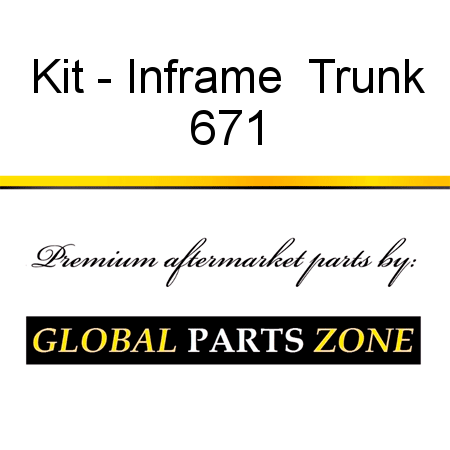 Kit - Inframe  Trunk 671