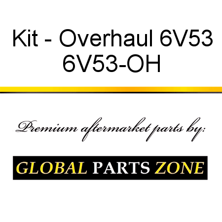 Kit - Overhaul 6V53 6V53-OH