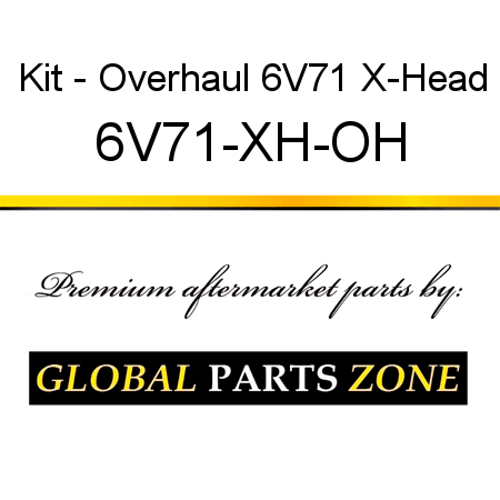 Kit - Overhaul 6V71 X-Head 6V71-XH-OH