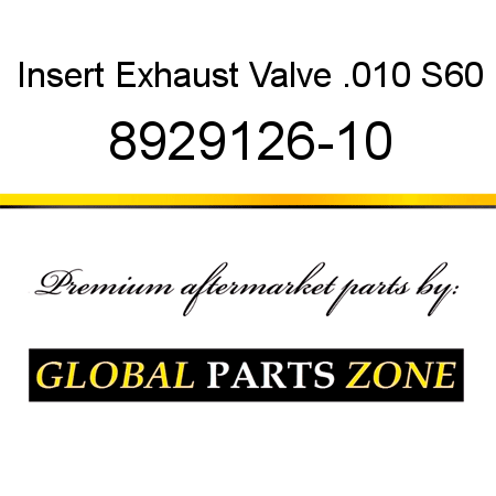 Insert Exhaust Valve .010 S60 8929126-10