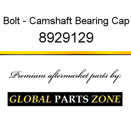 Bolt - Camshaft Bearing Cap 8929129