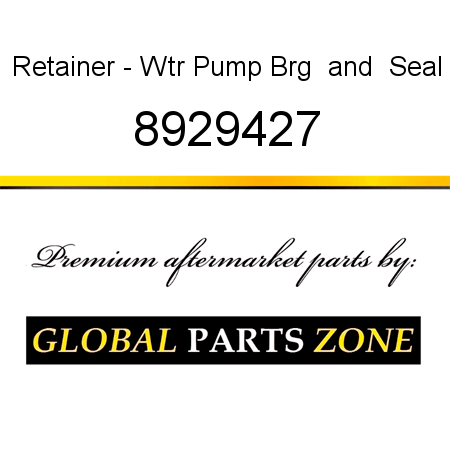 Retainer - Wtr Pump Brg & Seal 8929427