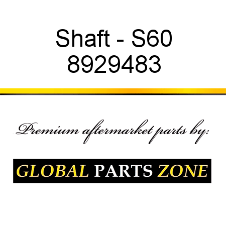 Shaft - S60 8929483