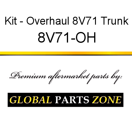 Kit - Overhaul 8V71 Trunk 8V71-OH