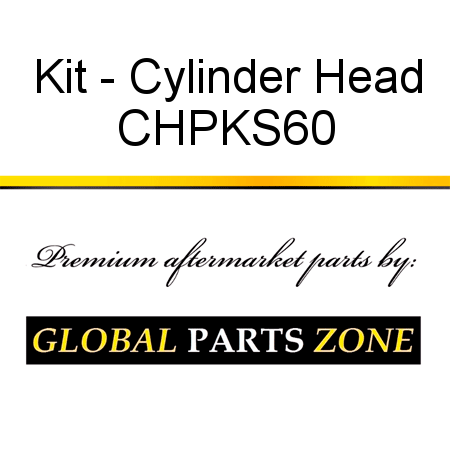 Kit - Cylinder Head CHPKS60