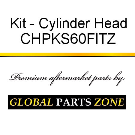 Kit - Cylinder Head CHPKS60FITZ