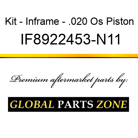 Kit - Inframe - .020 Os Piston IF8922453-N11
