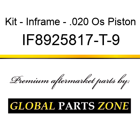 Kit - Inframe - .020 Os Piston IF8925817-T-9