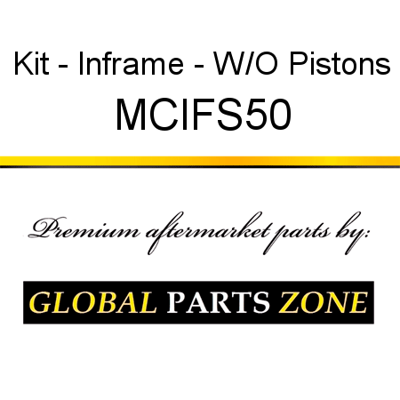 Kit - Inframe - W/O Pistons MCIFS50