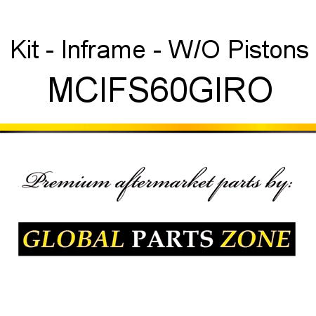 Kit - Inframe - W/O Pistons MCIFS60GIRO