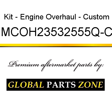 Kit - Engine Overhaul - Custom MCOH23532555Q-C