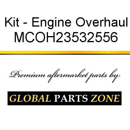 Kit - Engine Overhaul MCOH23532556