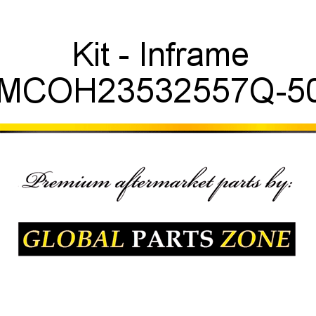 Kit - Inframe MCOH23532557Q-50