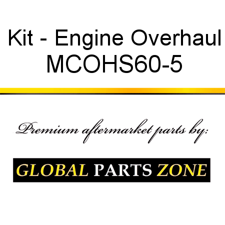 Kit - Engine Overhaul MCOHS60-5