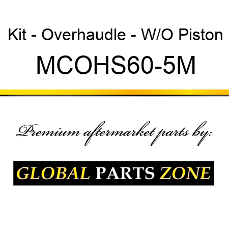 Kit - Overhaudle - W/O Piston MCOHS60-5M