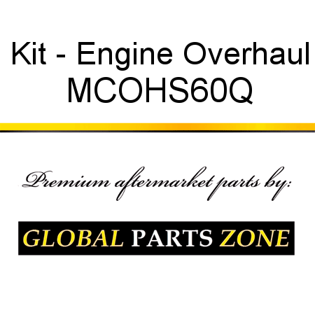 Kit - Engine Overhaul MCOHS60Q