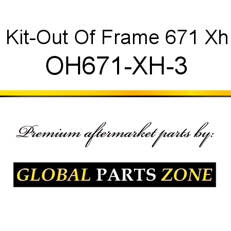 Kit-Out Of Frame 671 Xh OH671-XH-3