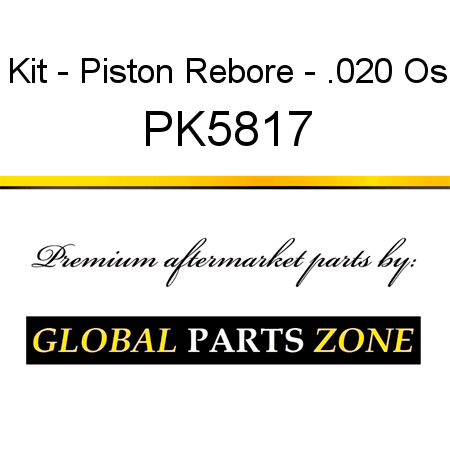 Kit - Piston Rebore - .020 Os PK5817