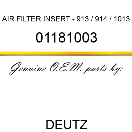 AIR FILTER INSERT - 913 / 914 / 1013 01181003